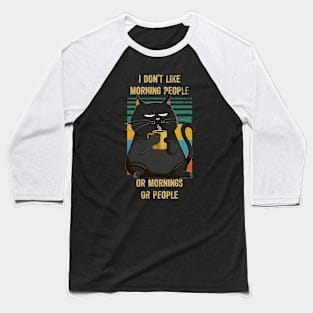 I don't like morning people or morning or people Baseball T-Shirt